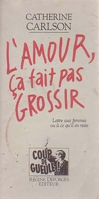 L'amour, ça fait pas grossir - Catherine Carlson